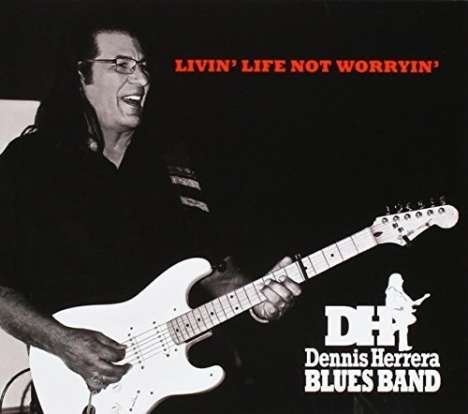 Dennis Herrera Blues Band: Livin Life Not Worryin, CD