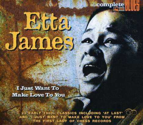 Etta James: I Just Want To Make Love To You, CD