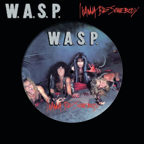 W.A.S.P.: I Wanna Be Somebody (Limited Edition) (Picture Disc), Single 12"