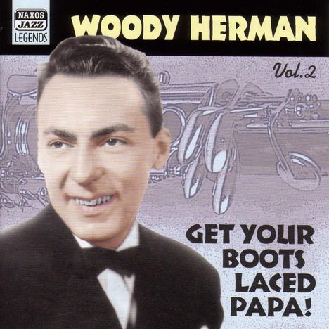 Woody Herman (1913-1987): Get Your Boots Laced Pa, CD