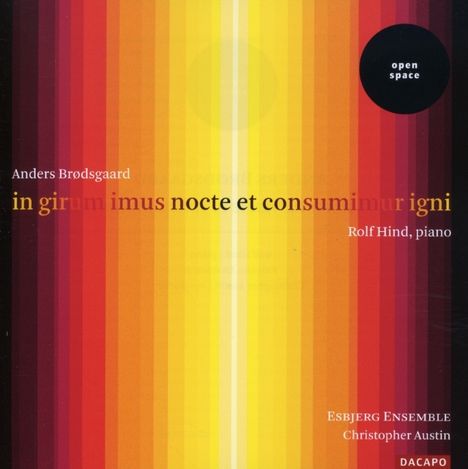 Anders Brodsgaard (geb. 1955): Klavierzyklus "In girum imus nocte et consumimur igni", CD