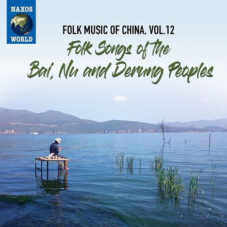 Folk Music Of China Vol.12: Folk Songs Of The Bai, Nu And Derung Peoples, CD