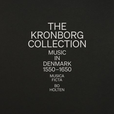 Text in weißer Schrift auf schwarzem Hintergrund: "THE KRONBORG COLLECTION MUSIC IN DENMARK 1550–1650 MUSICA FICTA BO HOLTEN".