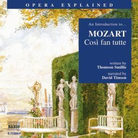 Opera Explained:Mozart,Cosi fan tutte, CD