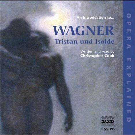 Opera Explained:Wagner,Tristan &amp; Isolde, CD