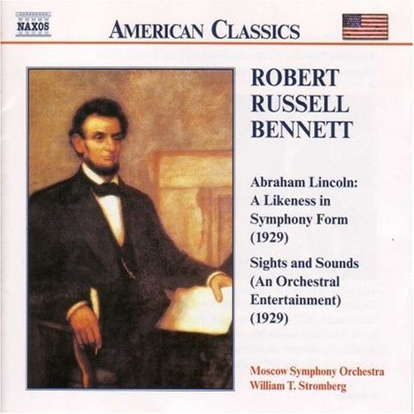 Robert Russell Bennett (1894-1981): Abraham Lincoln - A Likeness in Symphony Form, CD