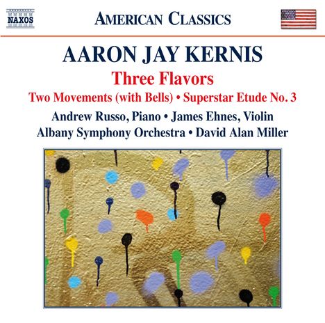 Aaron Jay Kernis (geb. 1960): Three Flavors für Klavier &amp; Orchester, CD