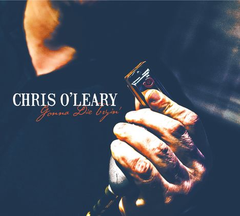 Chris O'Leary: Gonna Die Tryin, CD