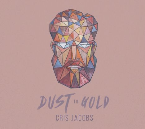 Cris Jacobs: Dust To Gold, CD