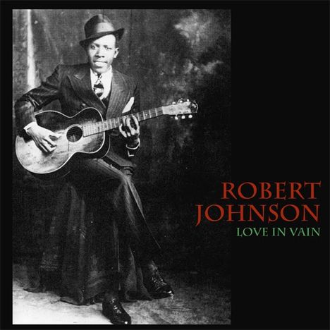 Robert Johnson (1911-1938): Love In Vain, LP