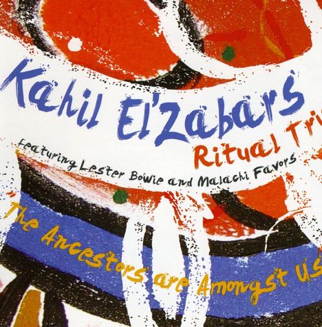 Kahil El'Zabar (geb. 1953): The Ancestors Are Amongst Us, CD