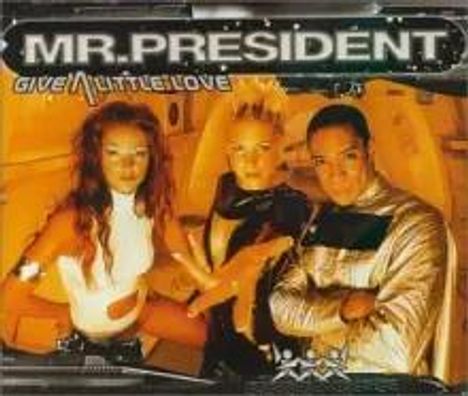 "MR. PRESIDENT" und "GIVE A LITTLE LOVE" in kräftigen Buchstaben. Drei Personen in bunter, futuristischer Kleidung.