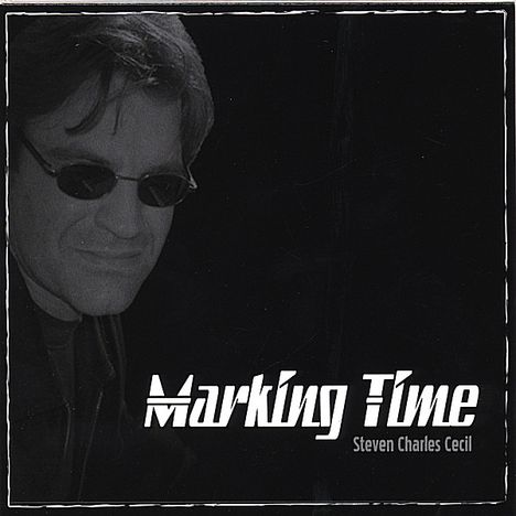 Steven Charles Cecil: Marking Time, CD