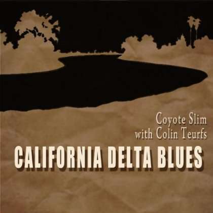 Coyote Slim With Colin Teurfs: California Delta Blues, CD