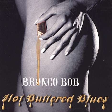 Bronco Bob: Hot Buttered Blues, CD