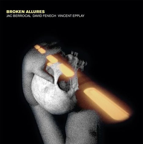 Jac Berrocal, David Fenech &amp; Vincent Epplay: Broken Allures, LP