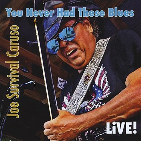 Joe Survival Caruso: You Never Had These Blues, CD
