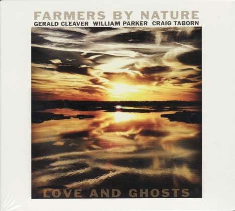 Farmers By Nature (Gerald Cleaver, William Parker &amp; Craig Taborn): Love And Ghosts, 2 CDs