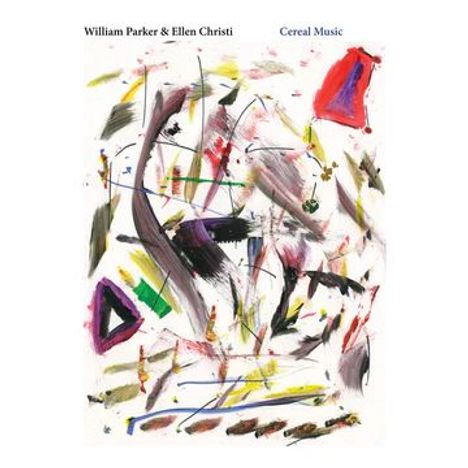 William Parker &amp; Ellen Christi: Cereal Music, LP