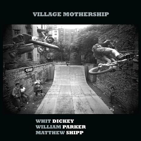 Whit Dickey, William Parker &amp; Matthew Shipp: Village Mothership (Limited Edition), LP