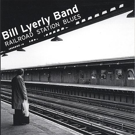 Bill Band Lyerly: Railroad Station Blues, CD