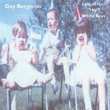 Guy Bergeron: Last Of The Hip White Boys, CD