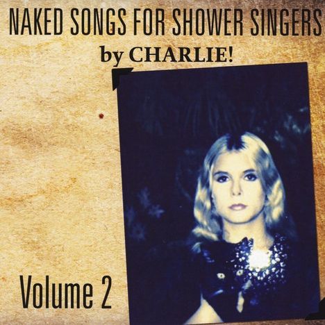 Charles Moore: Naked Songs For Shower Singers Volume Ii, CD