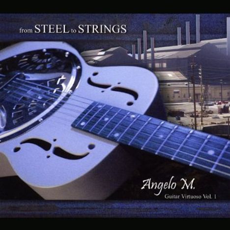 Angelo M.: From Steel To Strings, CD
