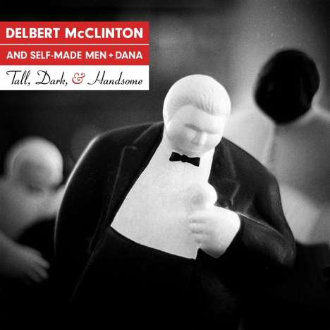 Delbert McClinton, Self-Made Men &amp; Dana: Tall, Dark &amp; Handsome, CD