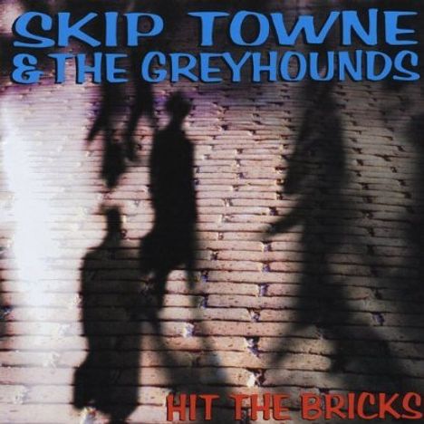 Skip Towne &amp; The Greyhounds: Hit The Bricks, CD
