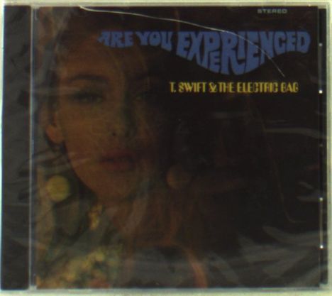 T. Swift &amp; Electric Bag: Are You Experienced?, CD