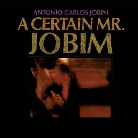 Antonio Carlos (Tom) Jobim (1927-1994): A Certain Mr. Jobim, CD