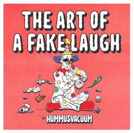Text: "THE ART OF A FAKE LAUGH by HUMMUSVACUUM". Illustration eines traurigen Clowns mit Partyartikeln und Müll.