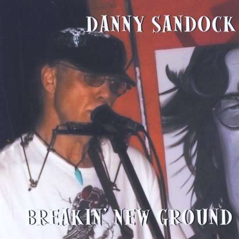 Danny Sandock: Breakin New Ground, CD