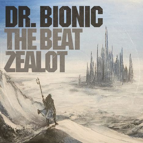 „DR. BIONIC THE BEAT ZEALOT“ in Großbuchstaben; Illustration einer Person vor einer surrealen Skyline.