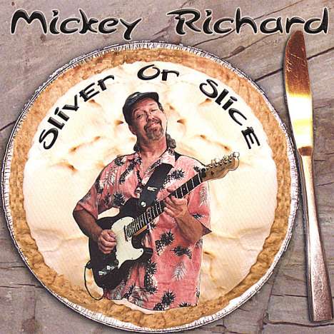 Mickey Richard: Sliver Or Slice, CD