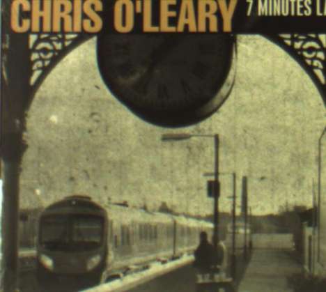 Chris O'Leary: 7 Minutes Late, CD