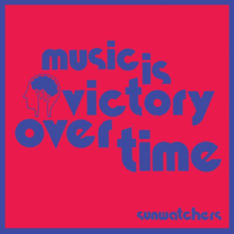 Sunwatchers: Music is Victory over Time, CD