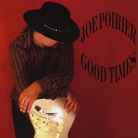 Joe Poirier: Good Times, CD