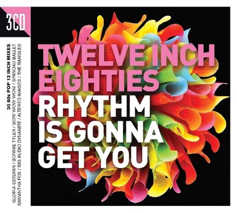 Twelve Inch Eighties: Rhythm Is Gonna Get You, 3 CDs