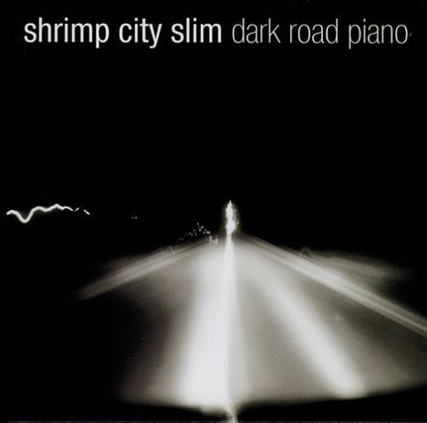 Shrimp City Slim: Dark Road Piano, CD
