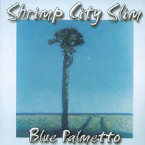Shrimp City Slim: Blue Palmetto, CD