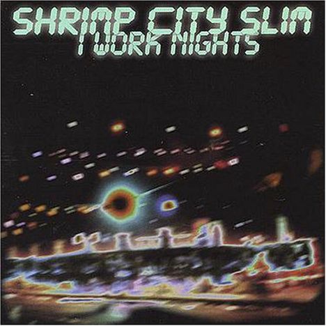 Shrimp City Slim: I Work Nights, CD
