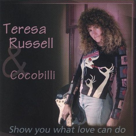 Teresa Russell &amp; Cocobilli: Show You What Love Can Do, CD