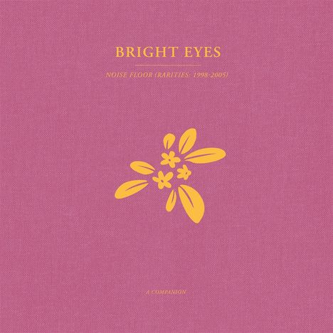 Bright Eyes: Noise Floor: A Companion EP (Rarities 1998-2005) (Limited Edition) (Opaque Gold Vinyl), LP