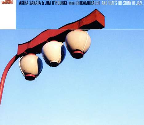 Akira Sakata &amp; Jim O'Rourke: And That's The Story Of Jazz, 2 CDs