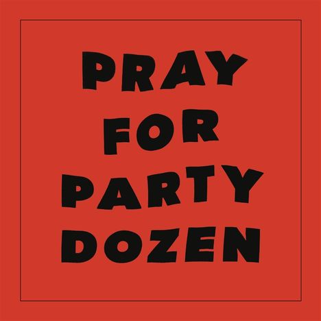 Party Dozen: Pray For Party Dozen, LP