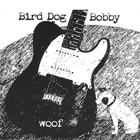 Bird Dog Bobby: Woof, CD
