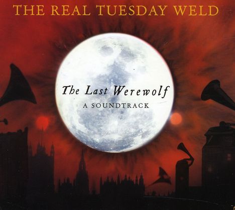 Real Tuesday Weld: The Last Werewolf, CD