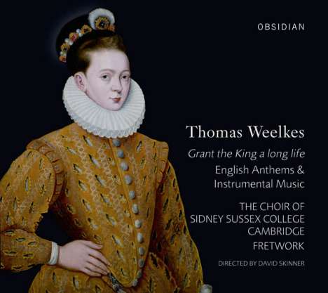 Thomas Weelkes (1575-1623): Grant the King a long Life - Anthems &amp; Instrumentalmusik, CD